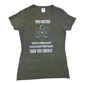 You Matter Then You Energy Funny Physicist Physics Lover Short Sleeve‎ T-Shirt